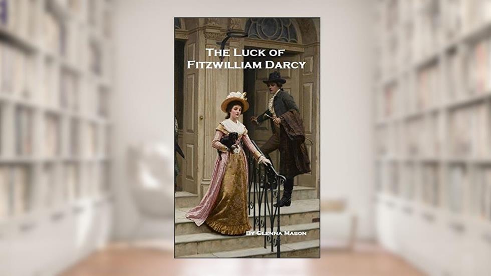 The Luck of Fitzwilliam Darcy, written by Glenna Mason