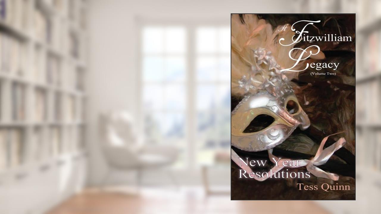 A Fitzwilliam Legacy: New Year Resolutions (Volume II), written by Tess Quinn