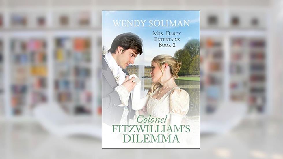 Colonel Fitzwilliam's Dilemma, written by Wendy Soliman