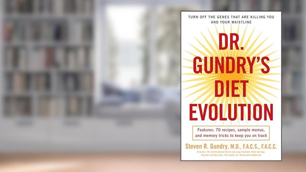 Dr. Gundry's Diet Evolution: Turn Off the Genes That Are Killing You and Your Waistline, written by Steven R. Gundry