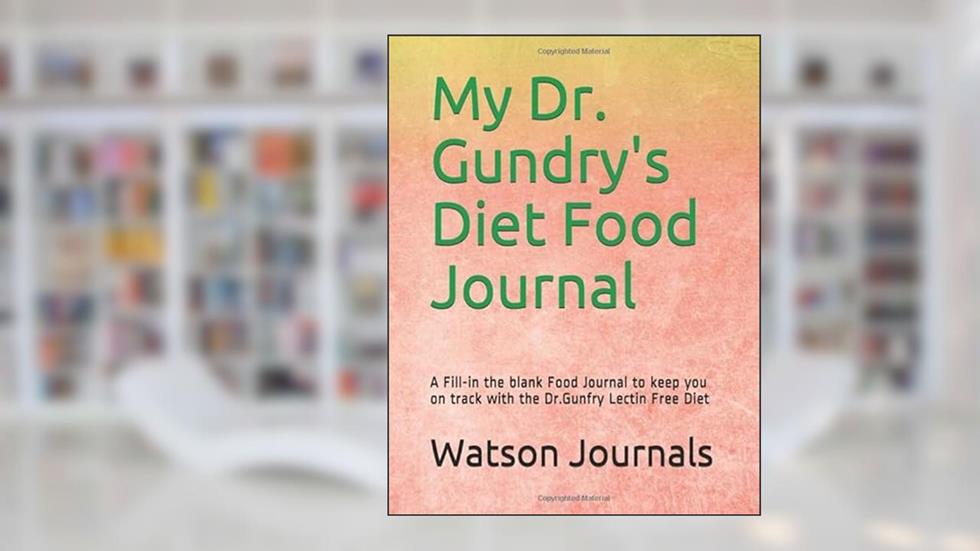My Dr. Gundry's Diet Food Journal: A Fill-in the blank Food Journal to keep you on track with the Dr.Gunfry Lectin Free Diet, written by Watson Journals