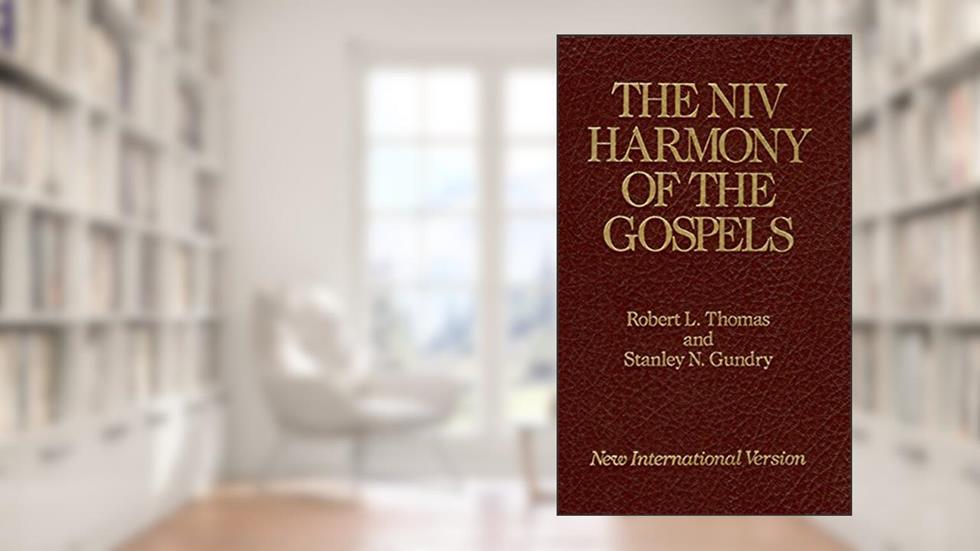 The NIV Harmony of the Gospels, written by Robert L. Thomas; Stanley N. Gundry
