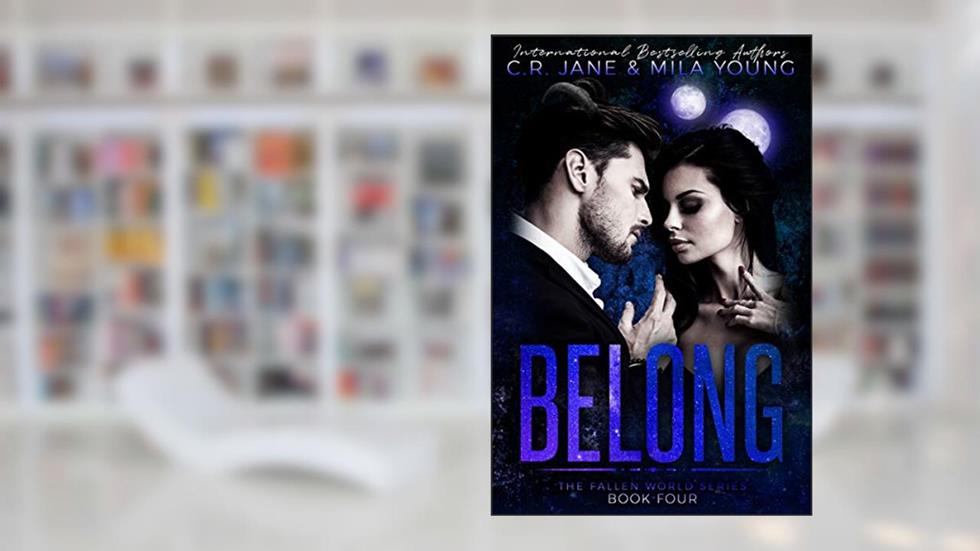 Belong: The Fallen World Series Book 4, written by C.R. Jane; Mila Young