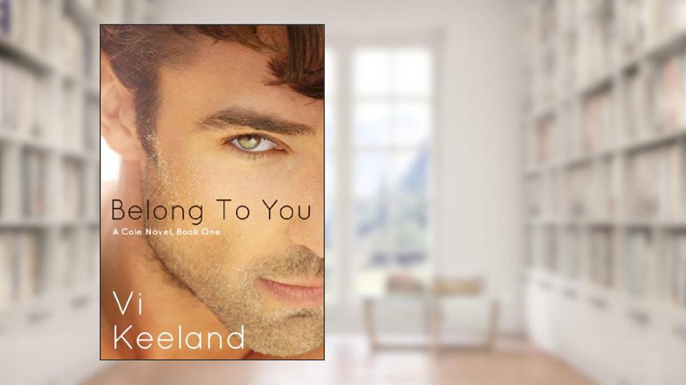 Belong to You (Cole series Book 1), written by Vi Keeland