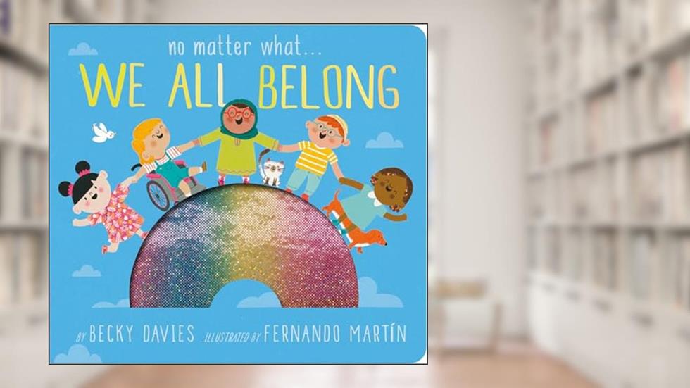 No Matter What . . . We All Belong, written by Becky Davies