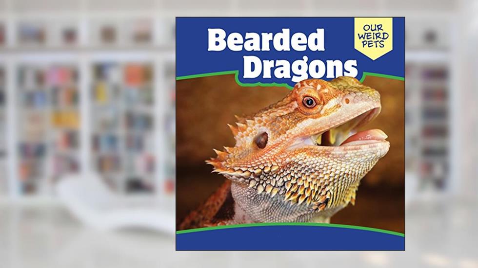 Bearded Dragons (Our Weird Pets), written by Marco Andres