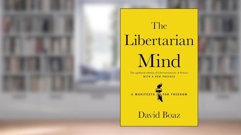 The Libertarian Mind: A Manifesto for Freedom, written by David Boaz