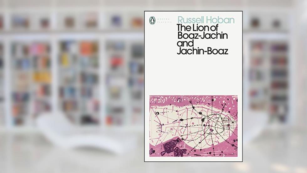 The Lion of Boaz-Jachin and Jachin-Boaz (Penguin Modern Classics), written by Russell Hoban