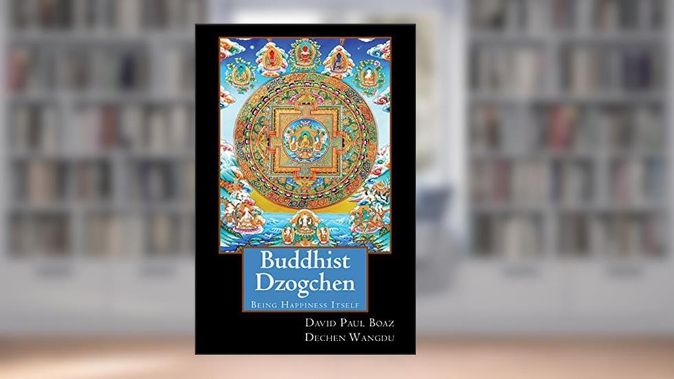 Buddhist Dzogchen: Being Happiness Itself, written by David Paul Boaz