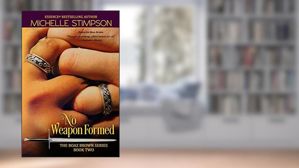 No Weapon Formed (Boaz Brown), written by Michelle Stimpson