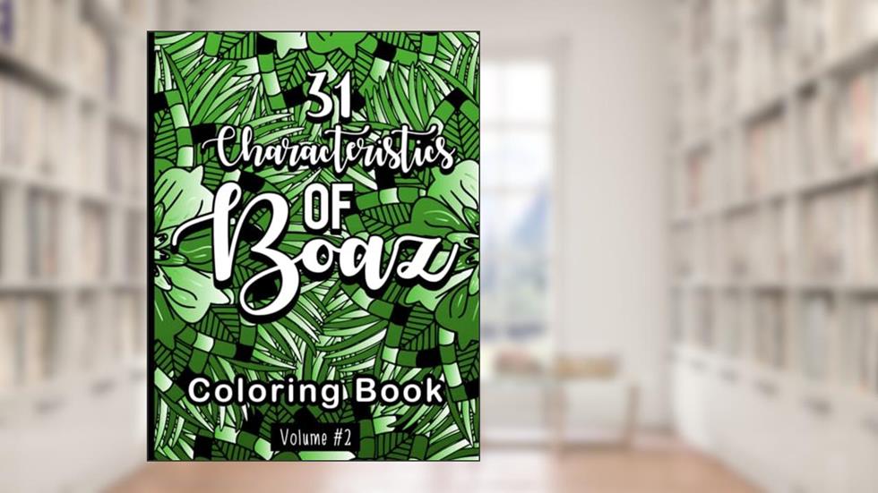 31 Characteristics of Boaz: Coloring Book Volume #2, written by Chatrivia Kennedy