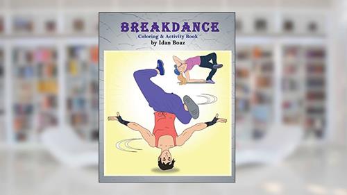 Cover from Breakdance: Coloring & Activity Book: A wonderful introduction to this acrobatic streetdance., written by Idan Boaz