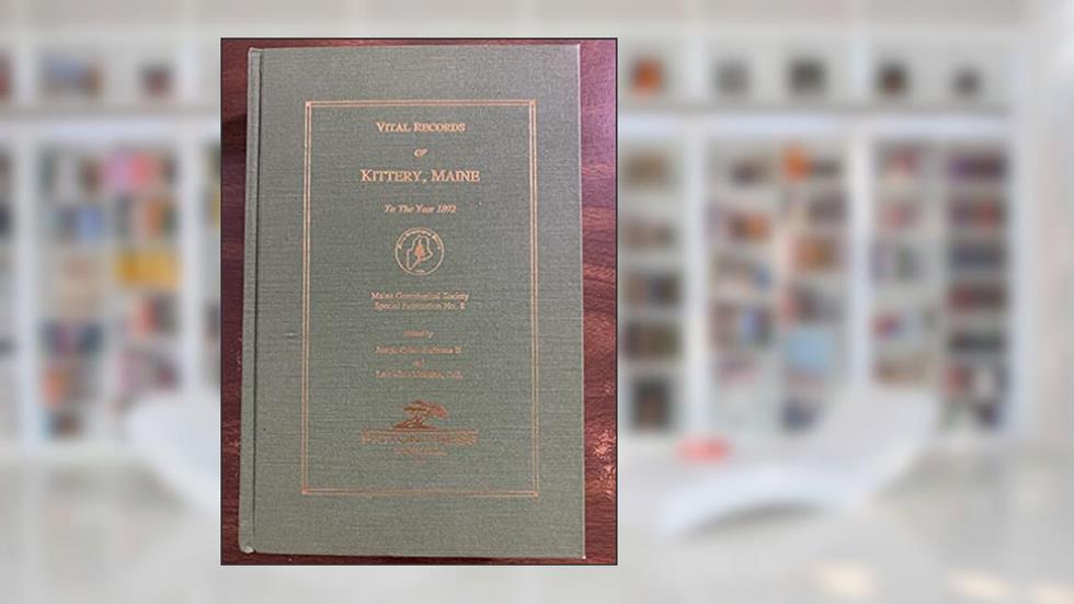 Kittery Maine Vital Records Prior to 1892, written by unknown author