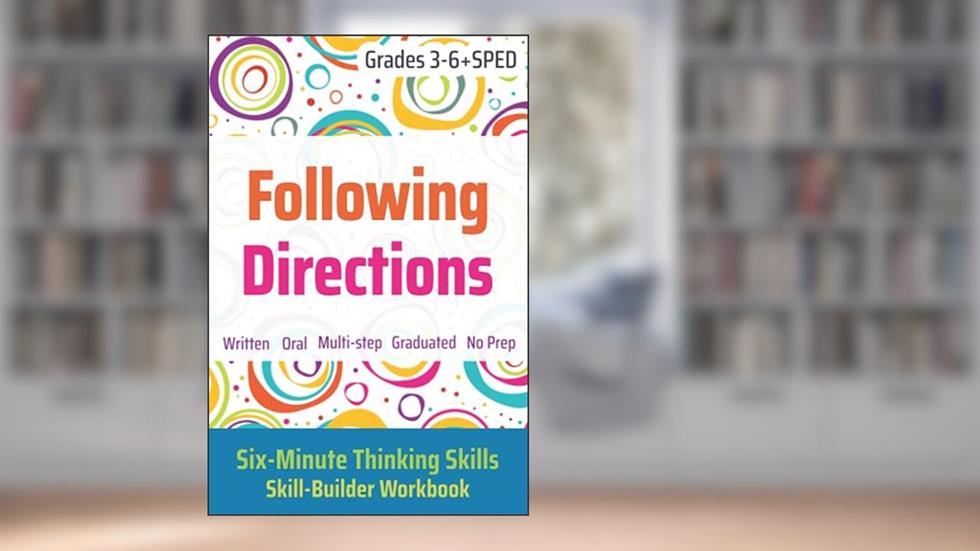 Following Directions (Grades 3-6 + SPED): Six-Minute Thinking Skills, written by Janine Toole PhD
