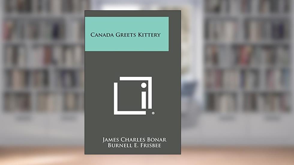 Canada Greets Kittery, written by James Charles Bonar