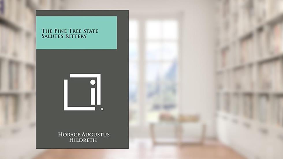 The Pine Tree State Salutes Kittery, written by Horace Augustus Hildreth