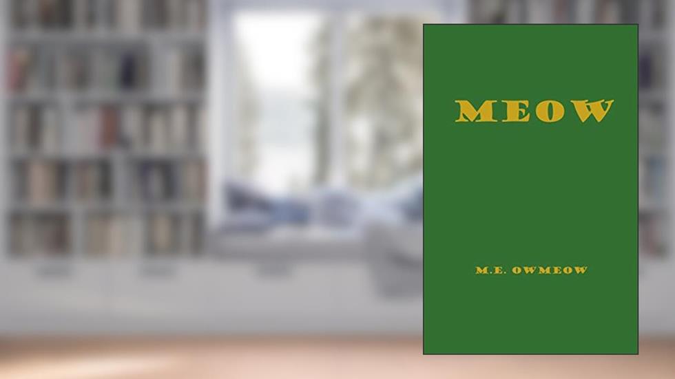 Meow, written by M E Owmeow
