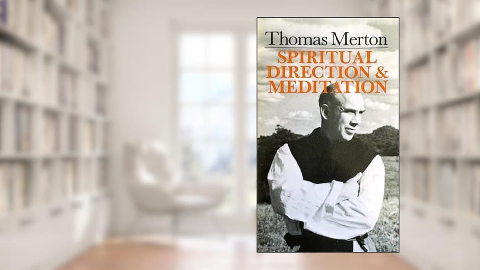 Thomas Merton: Spiritual Direction And Meditation, written by Thomas Merton OCSO