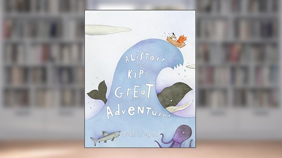 Alistair and Kip's Great Adventure!, written by John Segal