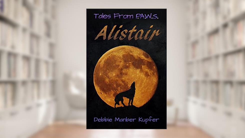 Alistair (Tales from P.A.W.S.), written by Debbie Manber Kupfer
