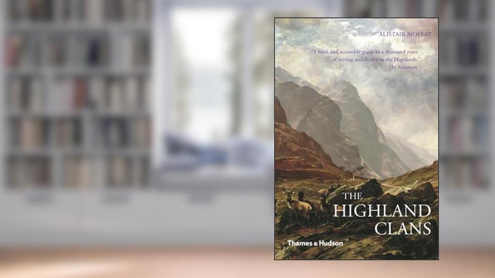 The Highland Clans, written by Alistair Moffat