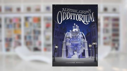 Cover from Alistair Grim's Odditorium, written by Gregory Funaro
