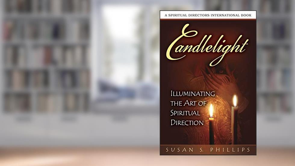 Candlelight: Illuminating the Art of Spiritual Direction (Spiritual Directors International), written by Susan S. Phillips