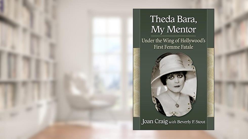 Theda Bara, My Mentor: Under the Wing of Hollywood's First Femme Fatale, written by Joan Craig; Beverly F. Stout