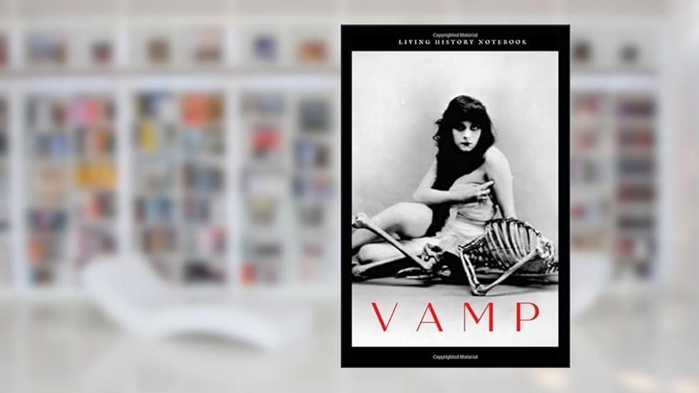 Vamp: "To be good is to be forgotten. I'm going to be so bad I'll always be remembered." -- Theda Bara, written by Living History Notebooks