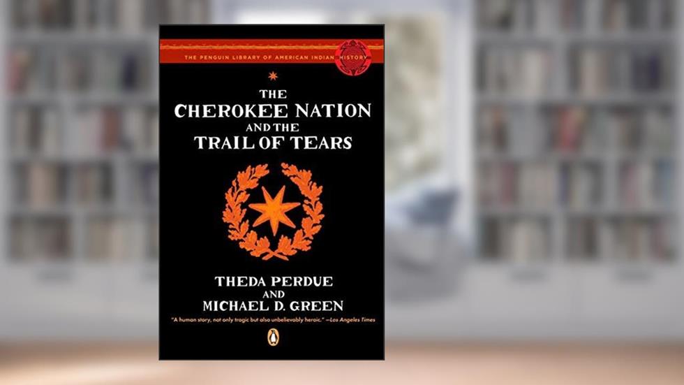 The Cherokee Nation and the Trail of Tears (Penguin Library of American Indian History) by Perdue, Theda, Green, Michael(June 24, 2008) Paperback, written by ThedaPerdue