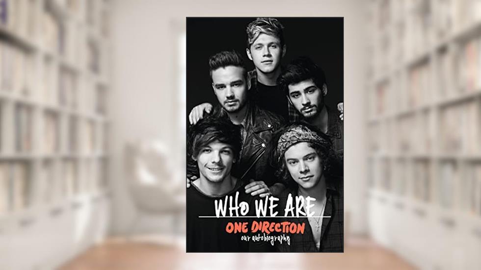 One Direction: Who We Are: Our Official Autobiography, written by One Direction