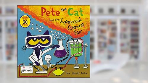 Cover from Pete the Cat and the Supercool Science Fair: Includes Over 30 Stickers!, written by James Dean; Kimberly Dean