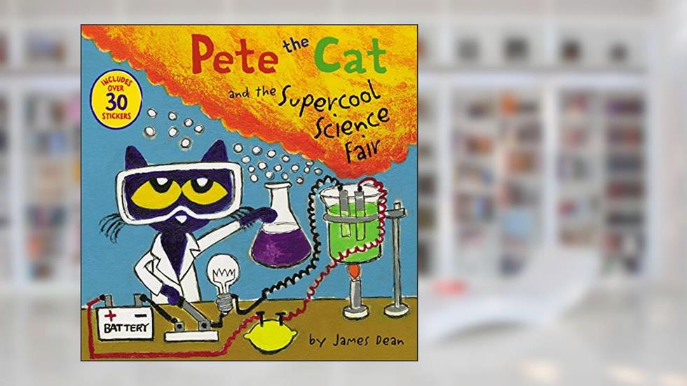 Pete the Cat and the Supercool Science Fair: Includes Over 30 Stickers!, written by James Dean; Kimberly Dean
