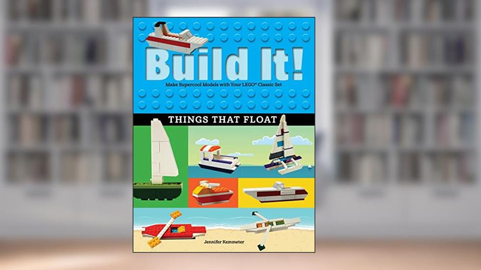 Build It! Things That Float: Make Supercool Models with Your Favorite LEGO® Parts (Brick Books, 5), written by Jennifer Kemmeter