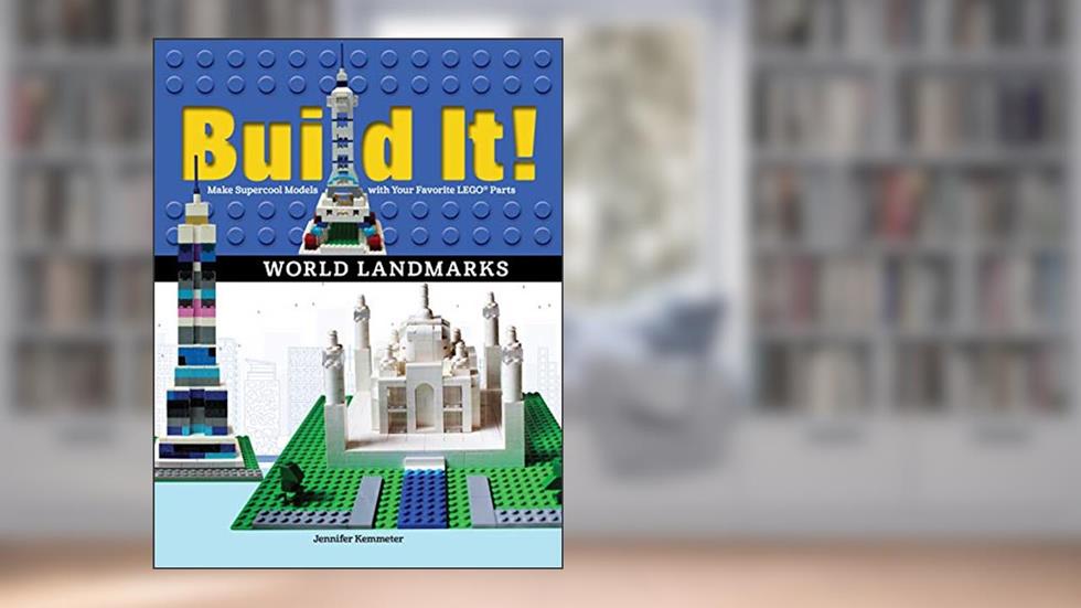 Build It! World Landmarks: Make Supercool Models with your Favorite LEGO® Parts (Brick Books, 4), written by Jennifer Kemmeter