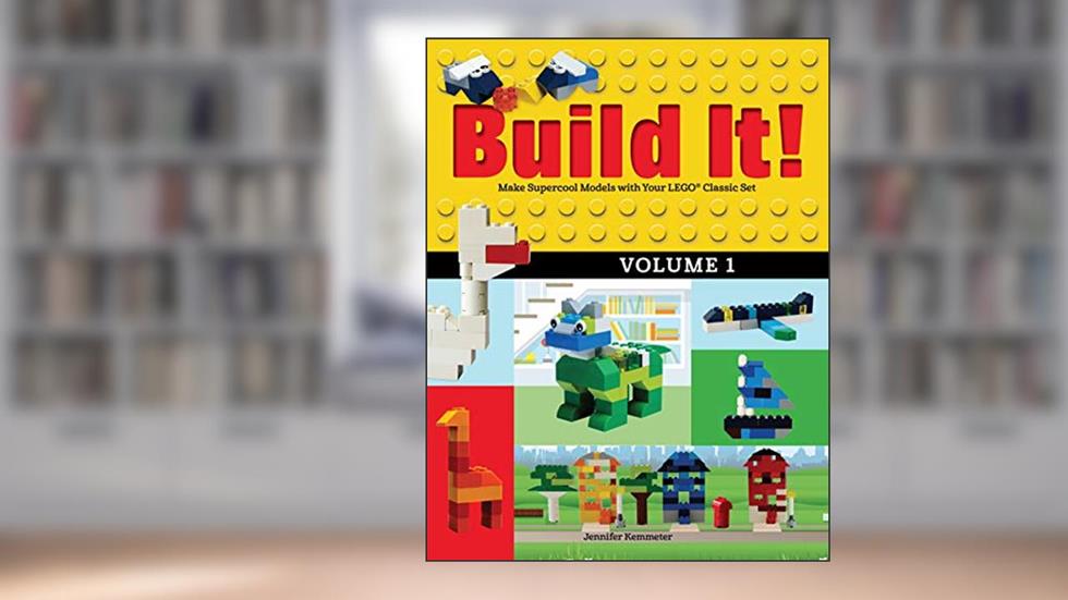 Build It! Volume 1: Make Supercool Models with Your LEGO® Classic Set (Brick Books, 1), written by Jennifer Kemmeter