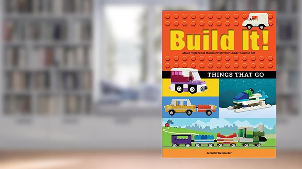 Build It! Things That Go: Make Supercool Models with Your Favorite LEGO® Parts (Brick Books, 7), written by Jennifer Kemmeter