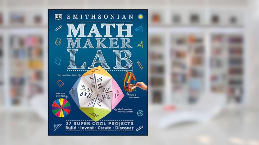 Math Maker Lab: 27 Super Cool Projects (DK Activity Lab), written by DK