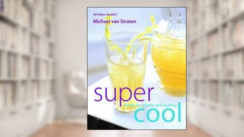 Cover from Supercool : Drinks for Health and Healing, written by Michael van Straten