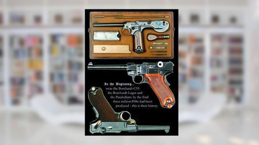 Pistole Parabellum - History of the Luger System, written by Geoffrey L Sturgess; Joachim Görtz