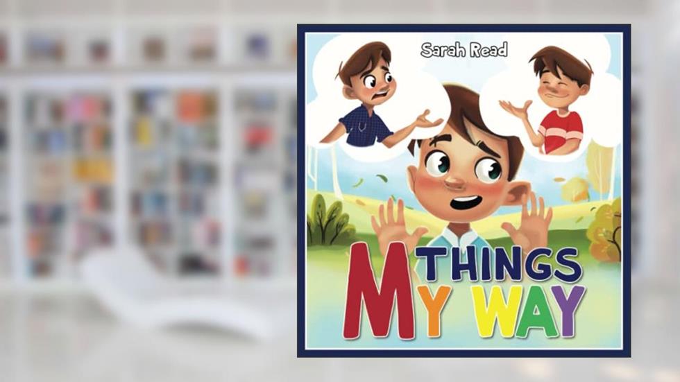 Things My Way: A Children's Book About Following Directions, written by Sarah Read