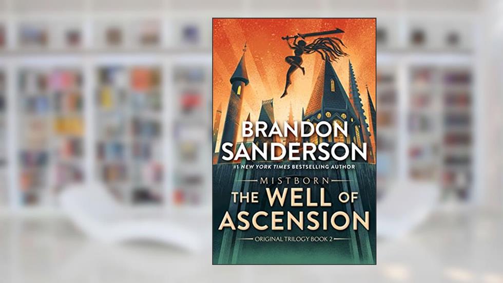 The Well of Ascension: Book Two of Mistborn, written by Brandon Sanderson