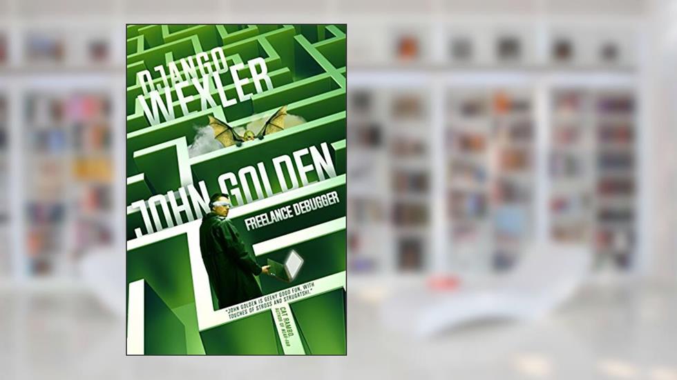 John Golden, Freelance Debugger, written by Django Wexler