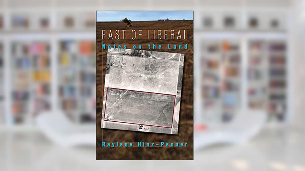 East of Liberal: Notes on the Land (Dreamseeker Memoir), written by Raylene Hinz-Penner