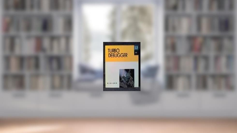 Turbo Debugger 2.5, written by Editors of Borland International Marketing