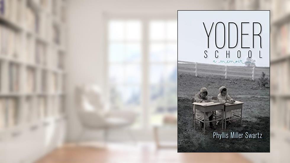 Yoder School (Dreamseeker Memoir), written by Phyllis Miller Swartz