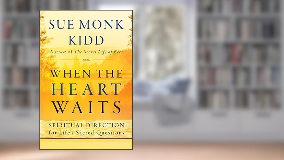 When the Heart Waits: Spiritual Direction for Life's Sacred Questions (Plus), written by Sue Monk Kidd