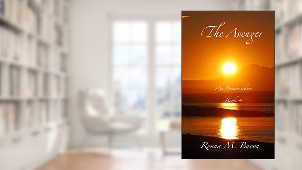 The Avenger (His Dreamseekers), written by Ronna M Bacon