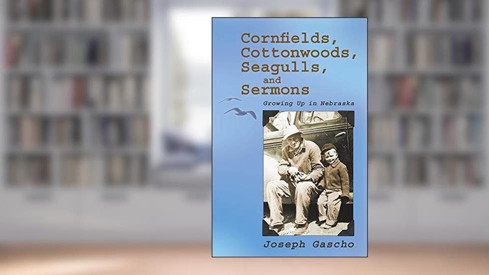 Cornfields, Cottonwoods, Seagulls, and Sermons: Growing Up in Nebraska (Dreamseeker Poetry), written by Joseph Gascho