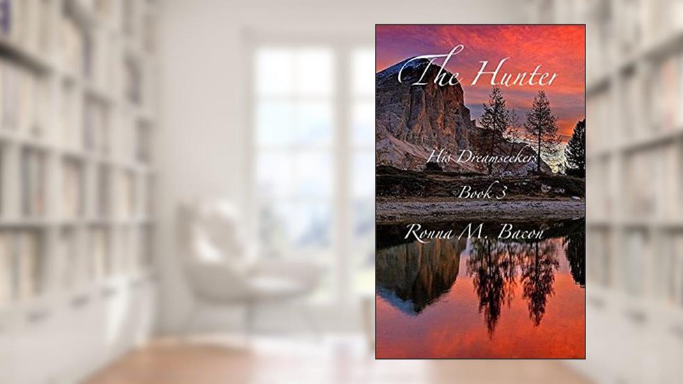 The Hunter (His Dreamseekers), written by Ronna M Bacon